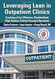Leveraging Lean in Outpatient Clinics: Creating a Cost Effective, Standardized, High Quality, Patient-Focused Operation
