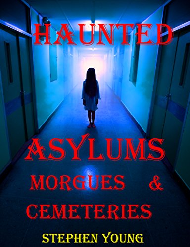 HAUNTED ASYLUMS, MORGUES & CEMETERIES.: True tales of horror at the Asylum...