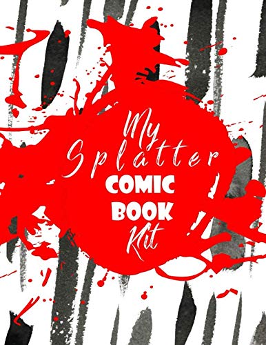 My Splatter Comic Book Kit: Blank Comic Sketchbook Template Kit For Adults And Teens. Abstract Shape Theme | Get Creative With Your Own Your Custom Strip, Perfect For Cartoon and Mature Comic Lovers
