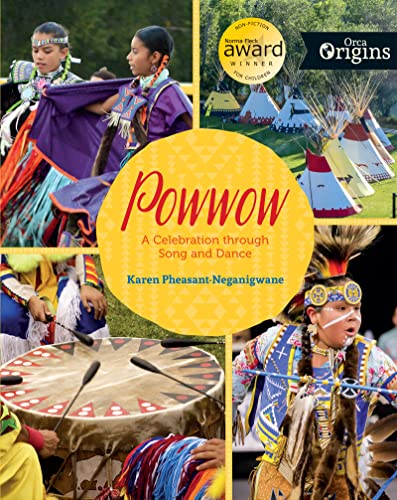 Powwow: A Celebration through Song and Dance (By: Karen Pheasant-Neganigwane)