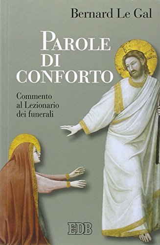 Parole di conforto. Commento al lezionario dei funerali
