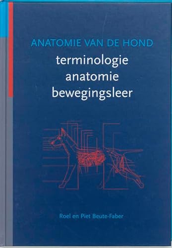 Anatomie van de hond: terminologie - anatomie - bewegingsleer (Dutch Edition)