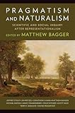 Pragmatism and Naturalism: Scientific and Social Inquiry After Representationalism