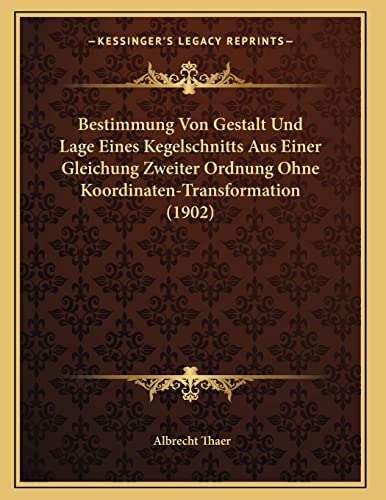 Bestimmung Von Gestalt Und Lage Eines Kegelschnitts Aus Einer Gleichung Zweiter Ordnung Ohne Koordinaten-Transformation (1902)