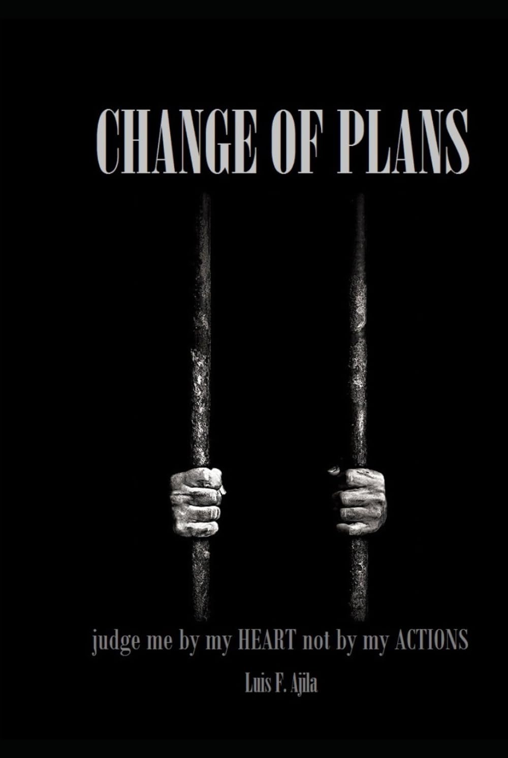Change of Plans: Judge me by my heart not by my actions.