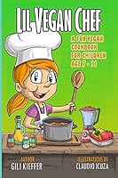 Lil vegan chef: A fun vegan cookbook for children B08DDCZQ4V Book Cover