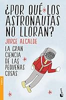 ¿Por qué los astronautas no lloran? 6077476951 Book Cover