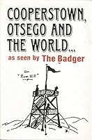 Cooperstown, Otsego and the World as Seen by the Badger / By Robert B. Seaver: 1595310045 Book Cover