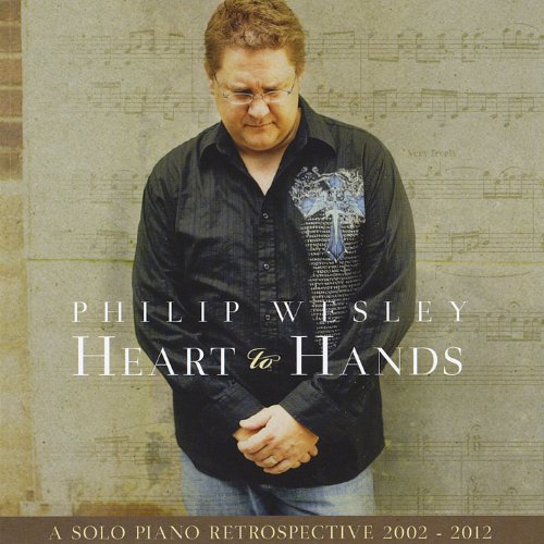 Heart to Hands: Solo Piano Retrospective 2002-2012