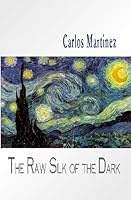The Raw Silk of the Dark 1599243733 Book Cover