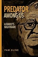 Predator Among Us: A Family's Nightmare 1515233197 Book Cover