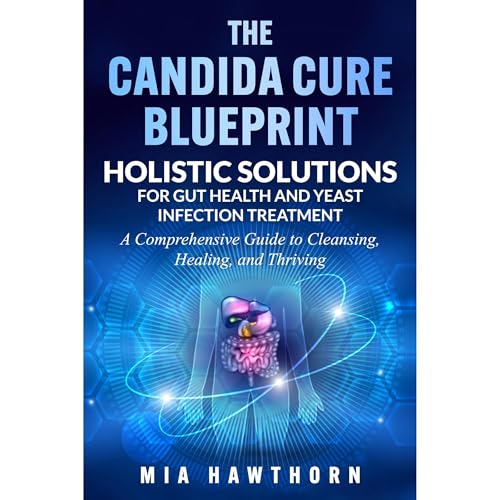 The Candida Cure Blueprint: Holistic Solutions for Gut Health and Yeast Infection Treatment by Mia Hawthorn episode artwork