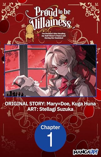 Proud to be the Villainess: I'm Doomed After Stealing my Half-Sister's Fiance and Having Her Banished #001 (Proud to be the Villainess: I'm Doomed After ... CHAPTER SERIALS Book 1) (English Edition)