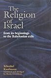 The Religion of Israel: from its Beginning to the Babylonian Exile