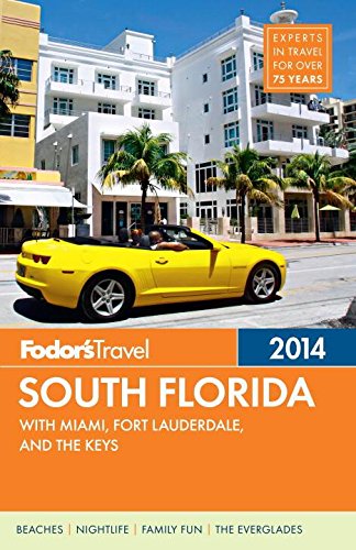 Fodor's South Florida 2014: with Miami, Fort Lauderdale, and the Keys (Full-color Travel Guide)