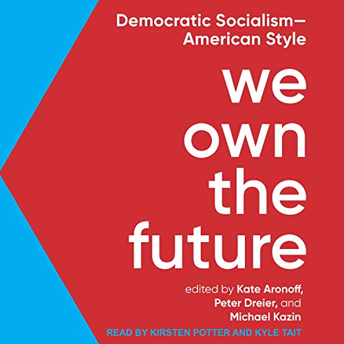 We Own the Future by Kate Aronoff - editor, Peter Dreier - editor, Michael Kazin - editor episode artwork