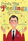 Fred's Big Feelings: The Life and Legacy of Mister Rogers