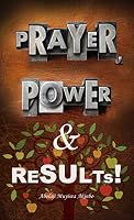 Prayer, Power & Results! 1498425577 Book Cover