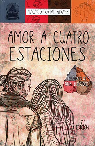 Amor a cuatro estaciones. El diario de una ilusión (14ª ed.) (SIN COLECCION)