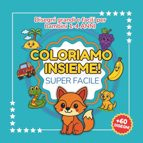 Libro da colorare per bambini 0–4 anni: Coloriamo Insieme: Disegni grandi e facili per bambini piccoli. Ideale per 2, 3 e 4 anni.