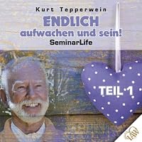 Endlich aufwachen und sein!: Teil 1 (Seminar Life) Hörbuch