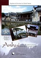 Anhui: A Resource Guide to Learning About Provinces in China (Explore-A-Province in China Book Series) 1934487503 Book Cover