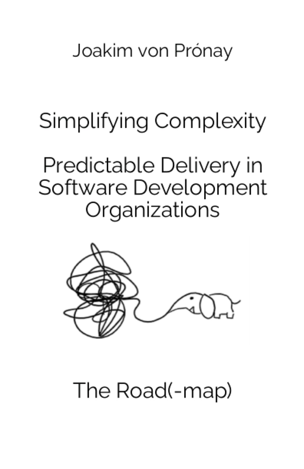 Simplifying Complexity - Predictable Delivery in Software Development Organizations: The Road(-map)