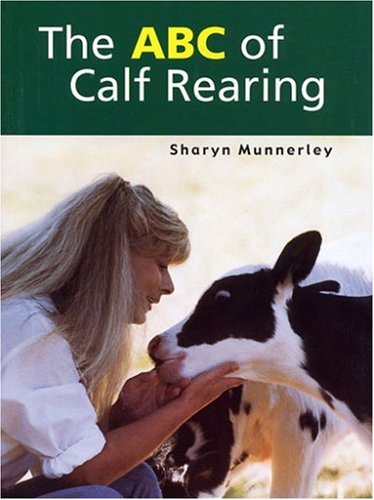 ABC of Calf Rearing: Munnerley, Sharyn: 9780957908611: Amazon.com: Books