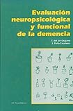 Evaluacion neuropsicologica y funcional de la demencia