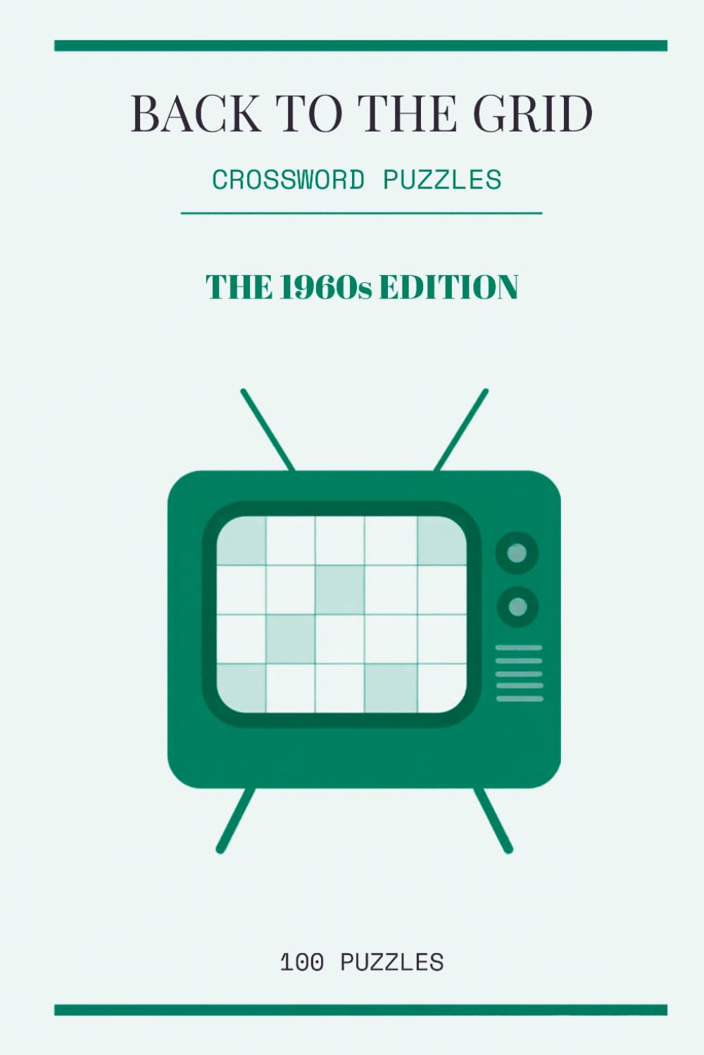 Back to the Grid: 100 Crossword Puzzles — The 1960s Edition (The Decades Series)
