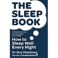 The Sleep Book: How to Sleep Well Every Night: Written by Dr Guy Meadows, 2015 Edition, Publisher