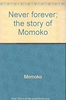Never forever;: The story of Momoko 0805919465 Book Cover