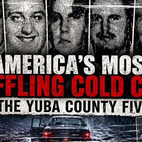 America&rsquo;s Most Baffling Cold Case: The Yuba County Five