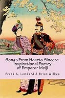 Songs From Hearts Sincere: Inspirational Poetry of Emperor Meiji 1530302986 Book Cover