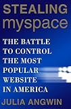 Stealing MySpace: The Battle to Control the Most Popular Website in America (English Edition)