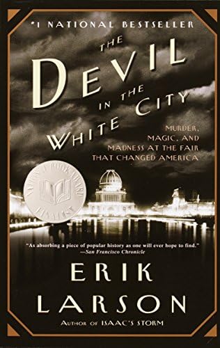 Erik LarsonThe Devil in the White City: Murder, Magic, and Madness at the Fair That Changed America
