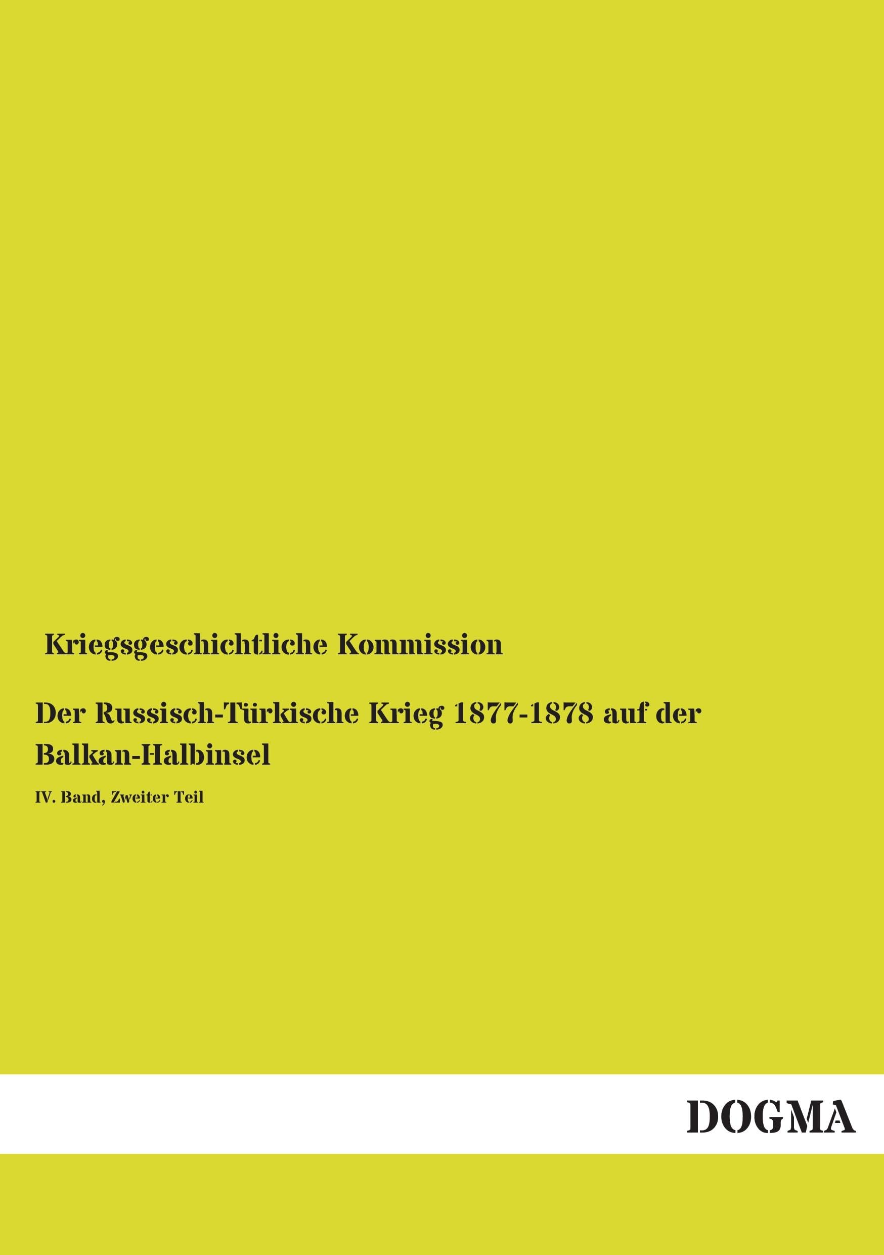 Der Russisch-Tuerkische Krieg 1877-1878 auf der Balkan-Halbinsel: IV. Band, Zweiter Teil
