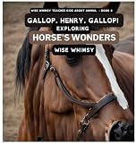 Gallop, Henry, Gallop!: Exploring Horse's Wonders (Wise Whimsy Teaches Kids about Animals)