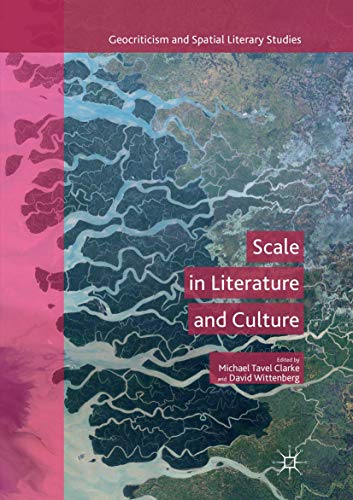 Scale in Literature and Culture (Geocriticism and Spatial Literary Studies)