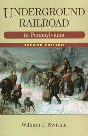 Underground Railroad in Pennsylvania, 2nd Edition (The Underground Railroad)