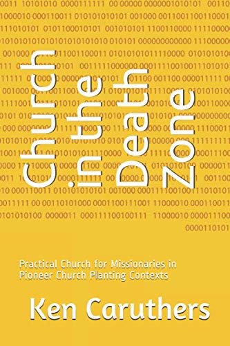 Church in the Death Zone: Practical Church for Missionaries in Pioneer Church Planting Contexts