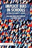 Implicit Bias in Schools: A Practitioners Guide (Eye on Education)