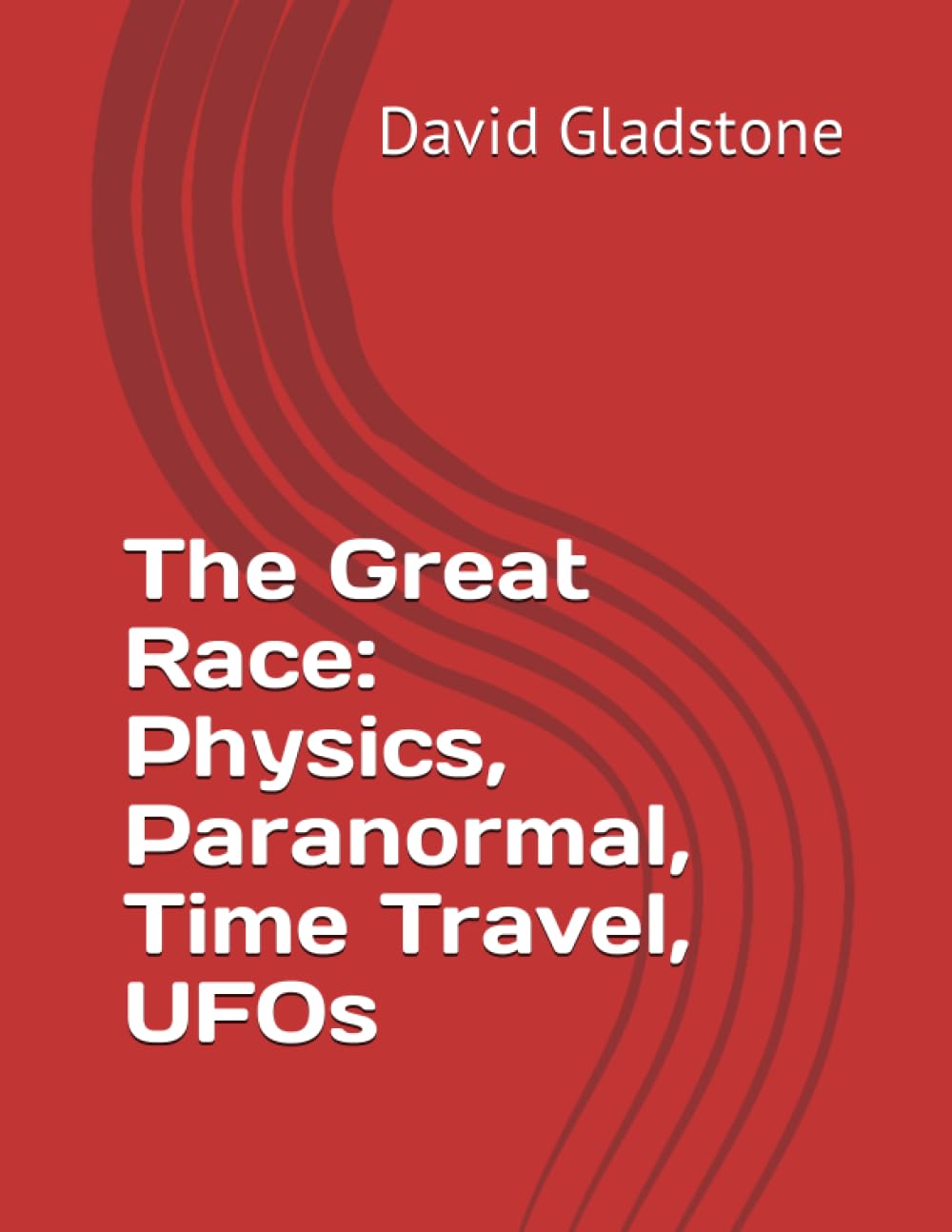 The Great Race: Physics, Paranormal, Time Travel, UFOs