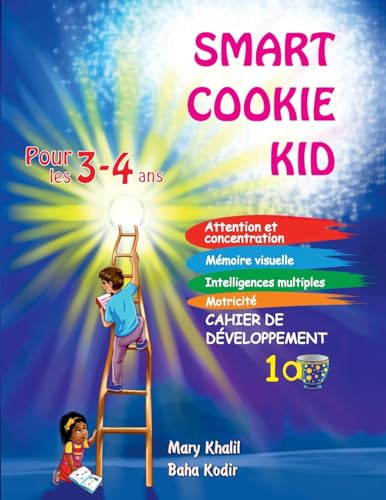 Smart Cookie Kid pour les 3-4 ans Cahier de développement 1A: Attention et concentration Mémoire visuelle Intelligences multiples Motricité Cahier d'exercices pédagogique (French Edition)