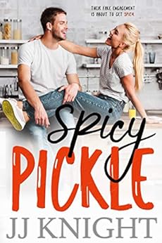 Spicy Pickle: A Fake Engagement Romantic Comedy (The Pickle Family Book 3) by [JJ Knight]