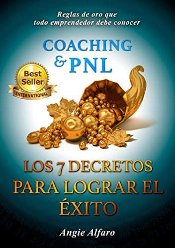 COACHING & P.N.L. LOS 7 DECRETOS PARA LOGRAR EL ÉXITO: Reglas de Oro que todo Emprendedor debe conocer (Spanish Edition)
