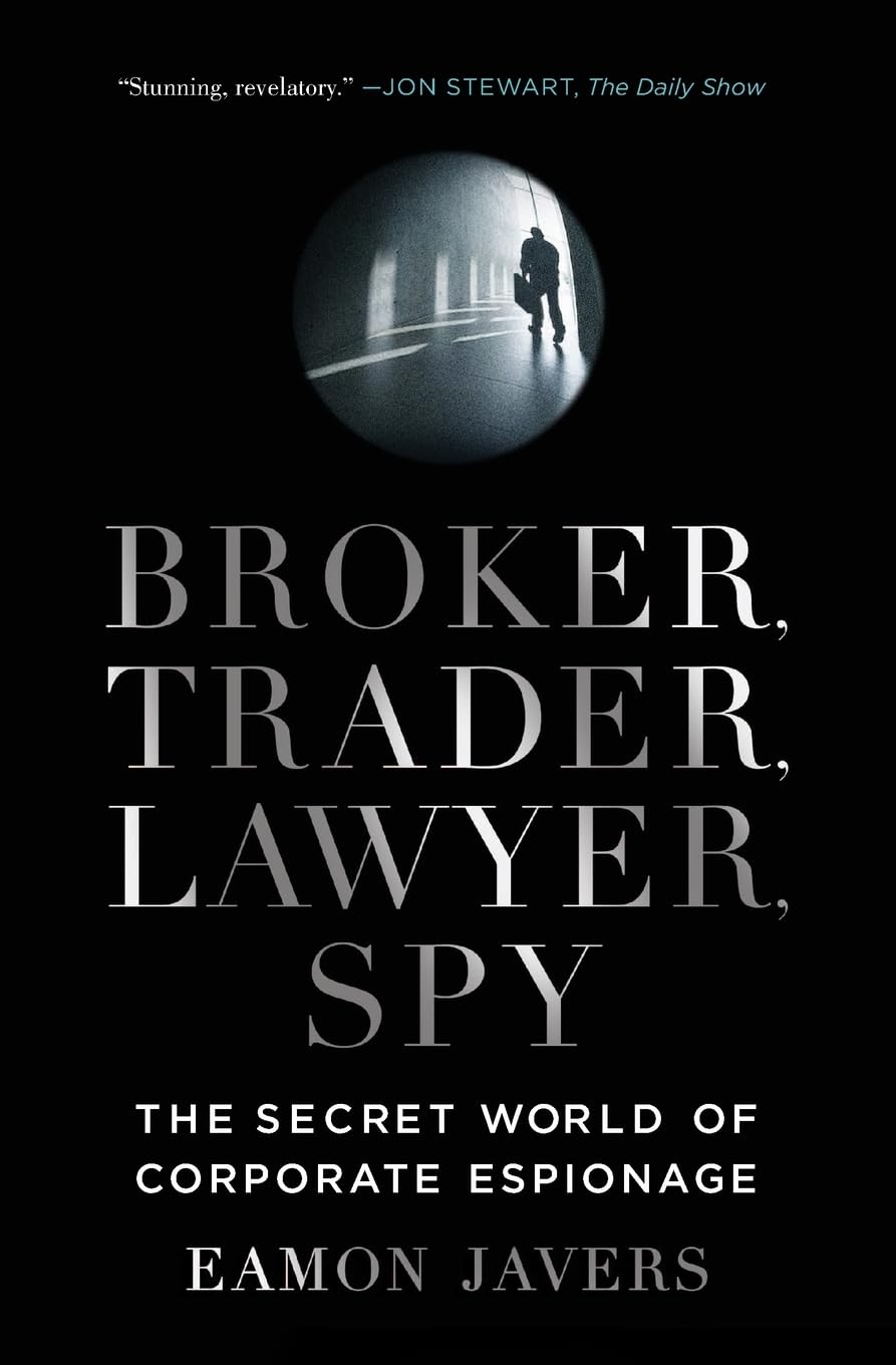 Business Broker, Trader, Lawyer, Spy: The Secret World of Corporate Espionage