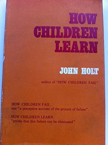 How children learn by John Caldwell Holt (1968-... B01K2DV1BG Book Cover