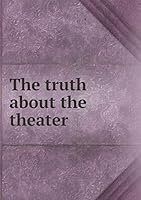The truth about the theater 551933790X Book Cover