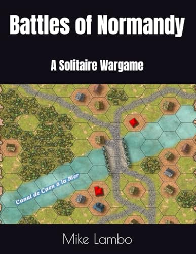 Battles of Normandy: A Solitaire Wargame (Mike Lambo Solitaire Book Games)